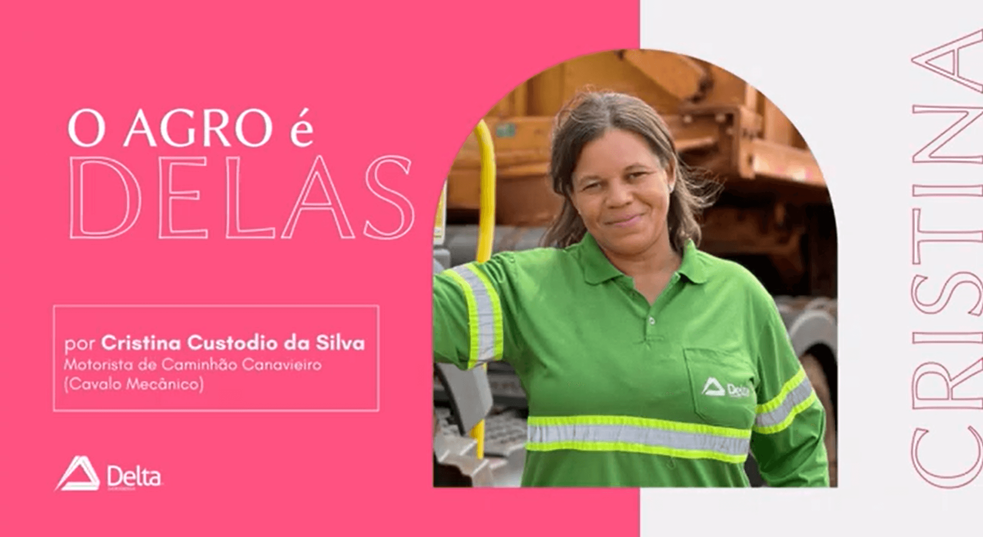 O Agro é DELAS | Conheça uma de nossas primeiras motoristas de caminhão canavieiro (cavalo mecânico), Cristina Custódio da Silva